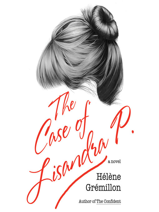 Title details for The Case of Lisandra P by Helene Gremillon - Available